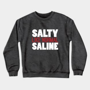 Salty LiKe Normal Saline Crewneck Sweatshirt